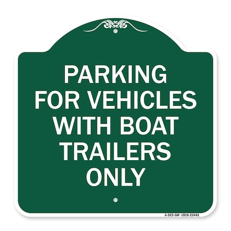 Signmission Parking for Vehicles W/ Boat Trailers Only, Green & White Aluminum Sign, 18" x 18", GW-1818-23441 A-DES-GW-1818-23441